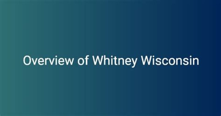 Discover Whitney, Wisconsin: A Guide to Unforgettable Adventures