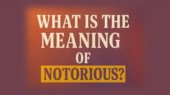 The Ultimate Guide: Understanding the Meaning of Notorious