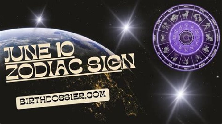 The Zodiac Sign for June 10th: Uncover Your Cosmic Blueprint